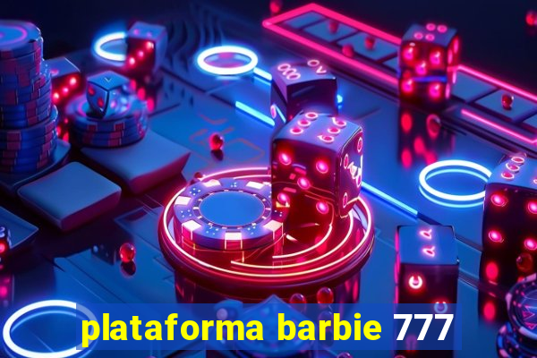 plataforma barbie 777